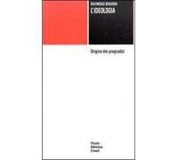 L'ideologia. Origine dei pregiudizi