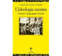 Colette Guillaumin – L'ideologia razzista. Genesi e linguaggio attuale – Brossura (2023)
