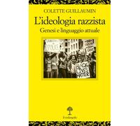 L'ideologia razzista. Genesi e linguaggio attuale - Guillaumin Colette