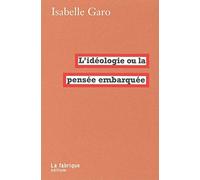 L'idéologie, la pensée embarquée