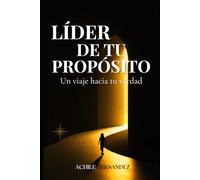 Líder de tu propósito: Un viaje hacia tu verdad