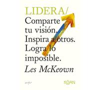 Lidera: Comparte tu visión. Inspira a otros. Logra lo imposible.