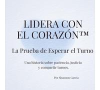 Lidera con el Corazón™: La Prueba de Esperar el Turno