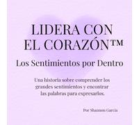 Lidera con el Corazón™: Los Sentimientos por Dentro
