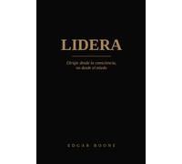 LIDERA: Dirigir desde la consciencia, no desde el miedo