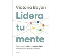 Lidera tu mente: Descubre los cinco pasos clave para transformar tu cerebro