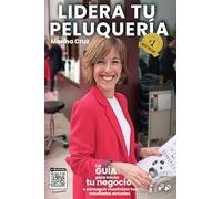 Lidera tu Peluquería: La guía para iniciar tu negocio o conseguir maximizar tus resultados actuales