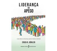 Liderança do apego: A nova ciência do apego para lideraR em tempos de disrupção