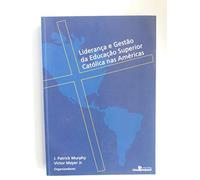 lideranca e gestao da educacao superior catolica nas america