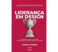 Liderança em Design: Criatividade, Negócios e Pessoas na Construção de Produtos