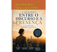 Liderança: entre o Discurso e a Presença: O que acontece quando a prática não acompanha o discurso