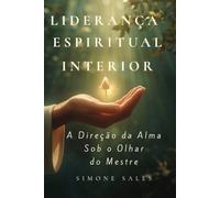 Liderança Espiritual Interior: A Direção da Alma Sob o Olhar do Mestre