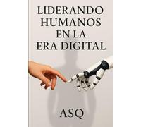 Liderando Humanos en la era Digital: Historias Reales de Liderazgo en la Tecnologia con Foco Humano.