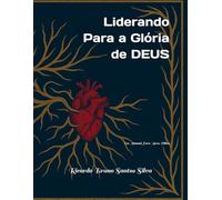 Liderando Para a Glória de Deus: Um Manual Para Meus Filhos