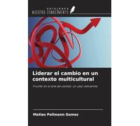 Liderar el cambio en un contexto multicultural: Triunfar en el arte del cambio: un caso vietnamita