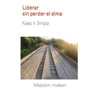 Liderar sin perder el alma: Keep It Simple