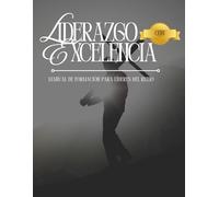 Liderazgo con Excelencia: MANUAL DE FORMACIÓN PARA LÍDERES DEL REINO