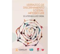 Liderazgo de discernimiento eclesial: Método LiDE: De la persona a la red sinodal