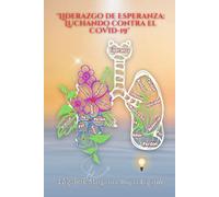 Liderazgo de Esperanza: Luchando contra el COVID-19: Una historia de fe y perseverancia en tiempos de pandemia