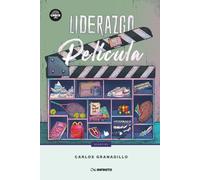 Liderazgo de película: Conviértete en un líder exitoso a través de las mejores enseñanzas de películas