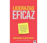 Liderazgo eficaz: Inspírate en la vida de José para enfrentar los desafíos / Eff icient Leadership: Find Inspiration from the Life of Joseph to Face ... the Life of Joseph to Face Todays Challenges