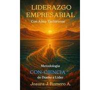 LIDERAZGO EMPRESARIAL: CON ALMA TACHIRENSE. Metodología CON-CIENCIA® De dueño a Líder: CON ALMA TACHIRENSE. Metodología CON-CIENCIA(R) De dueño a Líder