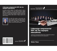 Liderazgo empresarial DPC de los equipos educativos: Liderazgo empresarial Desarrollo profesional continuo de los equipos directivos de la educación