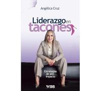 Liderazgo en tacones: Estrategias de alto impacto