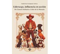 Liderazgo, influencia en acción: De Llanero Solitario a Líder de la Manada