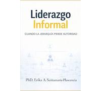 LIDERAZGO INFORMAL: CUANDO LA JERARQUÍA PIERDE AUTORIDAD