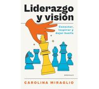 Liderazgo y visión: Conectar, inspirar y dejar huella