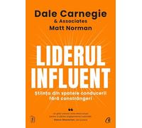 Liderul influent - Dale Carnegie, Matt Norman, Carti Cheie, Editie in limba romana