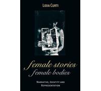 Lidia Curti Female Stories, Female Bodies (Copertina rigida)