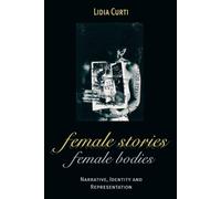 Lidia Curti Female Stories, Female Bodies (Tascabile)