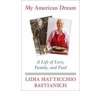 Lidia Matticchio Bastianich My American Dream (Tascabile)