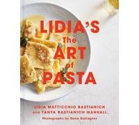 Lidia's the Art of Pasta: An Italian Cookbook