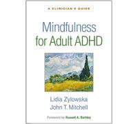 Lidia Zylowska John T. Mitchell Mindfulness for Adult ADHD (Tascabile)