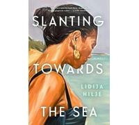 Lidija Hilje Slanting Towards the Sea (Copertina rigida)