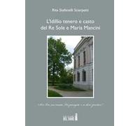 L'idillio tenero e casto del Re Sole e Maria Mancini