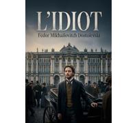 L'Idiot: La quête de l'innocence dans une société corrompue