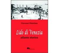 Lido di Venezia. Atlante storico