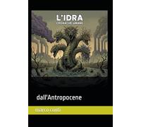L'Idra: Cronache umane dall'Antropocene
