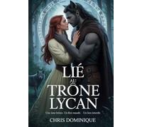 Lié au trône Lycan: Une âme brisée. Un roi maudit. Un lien interdit.: 5