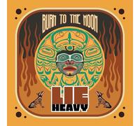 LIE HEAVY - BURN TO THE MOON - Vinyl Record - K72z