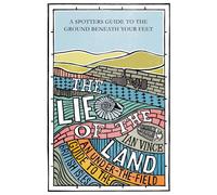 Lie of the Land: An under-the-field guide to the British Isles - Vince Ian