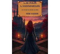 Lié par l'honneur: Un voyage du devoir au désir