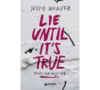 Lie until it's true. Menti fino alla fine