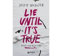 Lie until it's true. Menti fino alla fine - Weaver Jessie