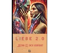 LIEBE 2.0: WENN KI DICH VERFÜHRT