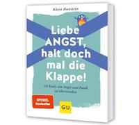 Liebe Angst, halt doch mal die Klappe!: 24 Tools, um Angst und Panik zu überwinden